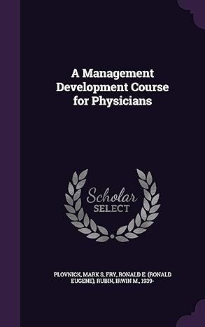 a management development course for physicians 1st edition mark s plovnick ,ronald e fry ,irwin m rubin