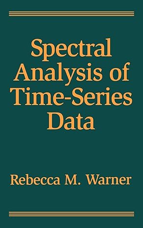 spectral analysis of time series data 1st edition rebecca m warner 1572303387, 978-1572303386