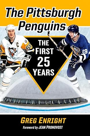the pittsburgh penguins the first 25 years 1st edition greg enright 1476681732, 978-1476681733