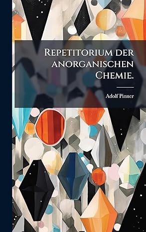 repetitorium der anorganischen chemie 1st edition adolf pinner 1024755754, 978-1024755756