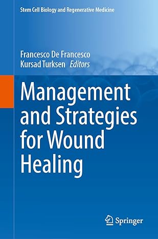 management and strategies for wound healing 1st edition francesco de francesco ,kursad turksen 3032124417,