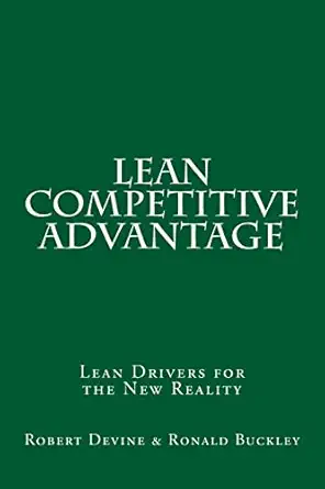 lean competitive advantage lean drivers for the new reality 1st edition robert devine jr ,ronald l buckley