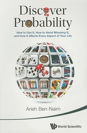 discover probability how to use it how to avoid misusing it and how it affects every aspect of your life 1st