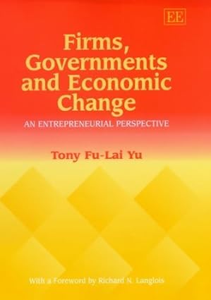 firms governments and economic change an entrepreneurial perspective 1st edition fu lai tony yu 184064365x,