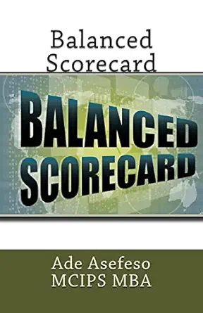balanced scorecard 1st edition ade asefeso mcips mba 1499636334, 978-1499636338
