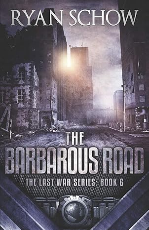 the barbarous road a post apocalyptic emp survivor thriller 1st edition ryan schow 1095233920, 978-1095233924
