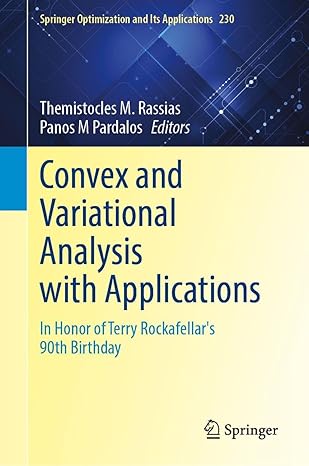convex and variational analysis with applications in honor of terry rockafellars 90th birthday 1st edition
