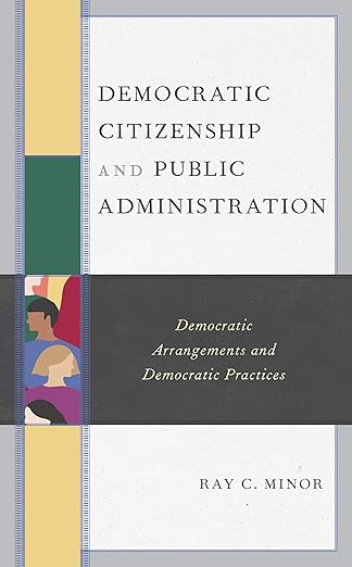 democratic citizenship and public administration democratic arrangements and democratic practices 1st edition
