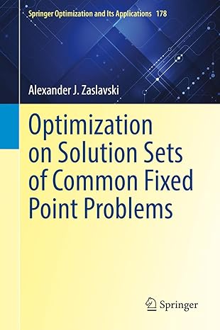 optimization on solution sets of common fixed point problems 1st edition alexander j zaslavski 3030788482,