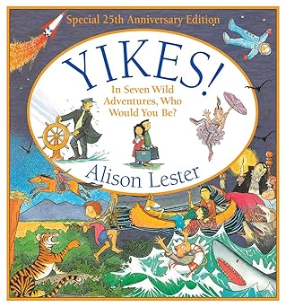 yikes in seven wild adventures who would you be 1st edition alison lester 1760528617, 978-1760528614