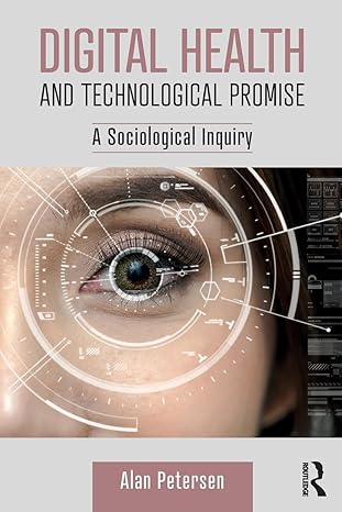 digital health and technological promise a sociological inquiry 1st edition alan petersen 1138709697,