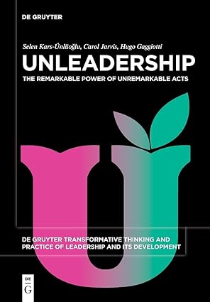 unleadership the remarkable power of unremarkable acts 1st edition selen kars a nla 1/4oa lu ,carol jarvis