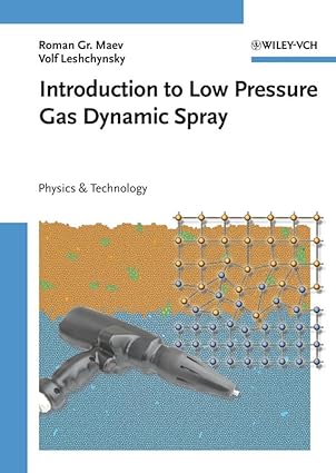 introduction to low pressure gas dynamic spray physics and technology 1st edition roman gr maev ,volf