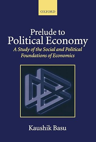 prelude to political economy a study of the social and political foundations of economics 1st edition kaushik