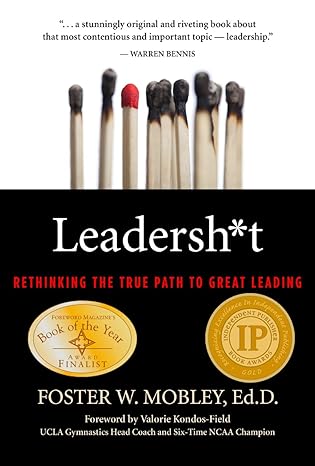 leadersh t rethinking the true path to great leading 1st edition dr foster mobley 0983529906, 978-0983529903