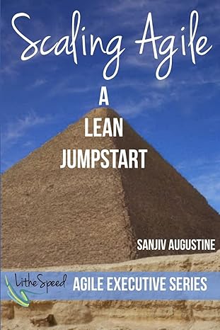 scaling agile a lean jumpstart 1st edition sanjiv augustine 1329405501, 978-1329405509