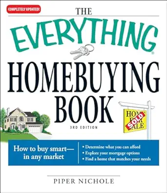 the everything homebuying book how to buy smart in any market determine what you can afford explore your