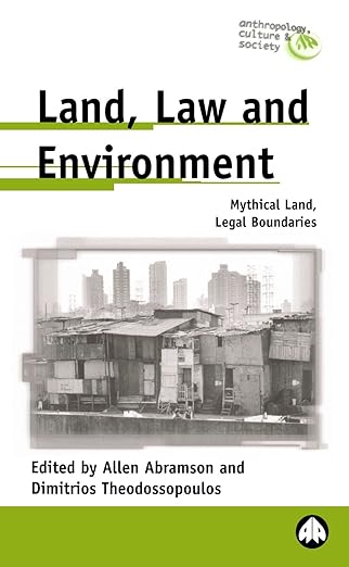 land law and environment mythical land legal boundaries 1st edition allen abramson ,dimitrios theodossopoulos
