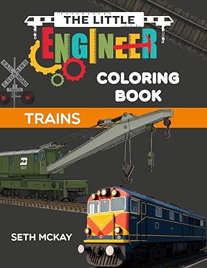 the little engineer coloring book trains how trains work a a stem coloring book for kids who love locomotives