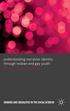 understanding narrative identity through lesbian and gay youth 1st edition edmund coleman fountain