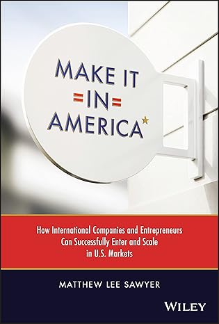 make it in america how international companies and entrepreneurs can successfully enter and scale in u s