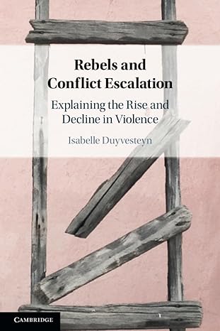 rebels and conflict escalation 1st edition isabelle duyvesteyn 1009009257, 978-1009009256