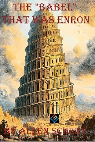 the babel that was enron 1st edition allen schery 1968950133, 978-1968950132