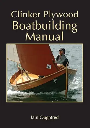 clinker plywood boatbuilding manual 1st edition iain oughtred 0937822612, 978-0937822616
