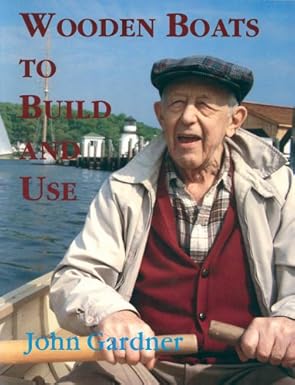 wooden boats to build and use 1st edition john gardner 0913372781, 978-0913372784