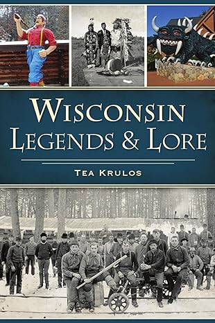 wisconsin legends and lore 1st edition jason e lange 1467143448, 978-1467143448