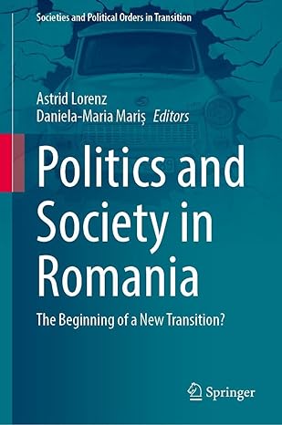 politics and society in romania the beginning of a new transition 1st edition astrid lorenz ,daniela maria