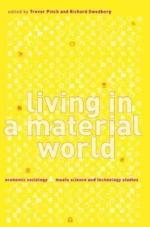 living in a material world economic sociology meets science and technology studies 1st edition professor of