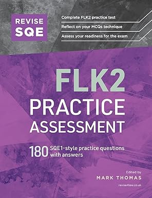 revise sqe flk2 practice assessment 180 sqe1 style questions with answers 1st edition mark thomas 1914213475,