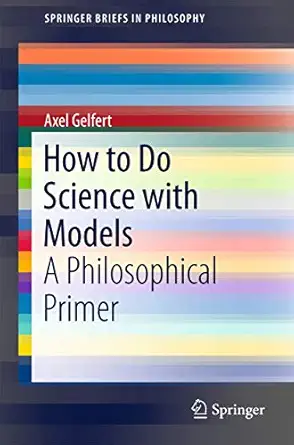 how to do science with models a philosophical primer 1st edition axel gelfert 3319279521, 978-3319279527