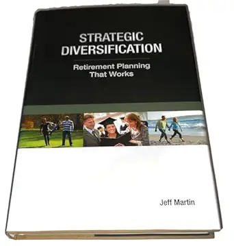 strategic diversification retirement planning that works 1st edition jeff martin 0983318905, 978-0983318903