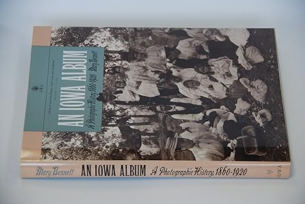 an iowa album a photographic history 1860 1920 1st edition mary bennett 0877452539, 978-0877452539