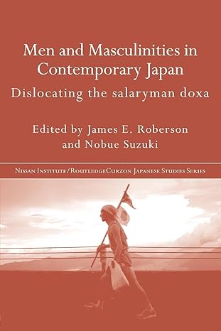 men and masculinities in contemporary japan 1st edition james e roberson ,nobue suzuki 0415271479,