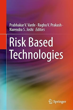 risk based technologies 1st edition prabhakar v varde ,raghu v prakash ,narendra s joshi 9811357951,