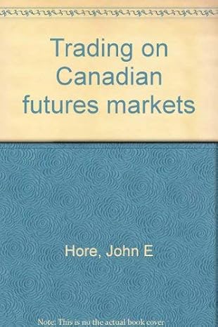 trading on canadian futures markets 1st edition john e hore 0919796109, 978-0919796102
