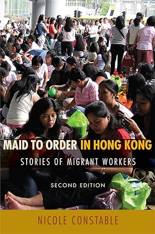 maid to order in hong kong stories of migrant workers 1st edition nicole constable 0801473233, 978-0801473234