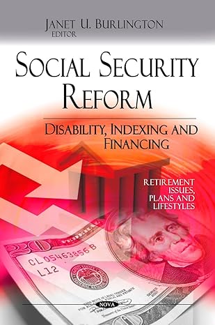 social security reform disability indexing and financing 1st edition janet u burlington 1616683546,
