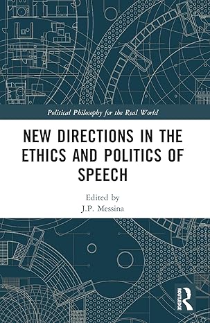 new directions in the ethics and politics of speech 1st edition j p messina 1032147318, 978-1032147314