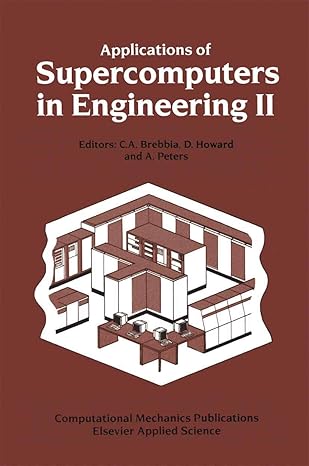 applications of supercomputers in engineering ii 1st edition c a brebbia ,d howard ,a peters 1851666958,