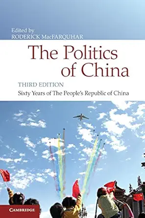 the politics of china sixty years of the peoples republic of china 1st edition roderick macfarquhar