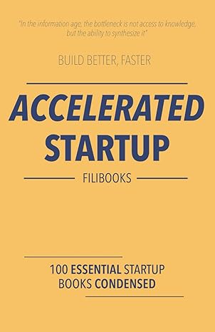 accelerated startup 100 essential startup books condensed 1st edition filibooks 8794559511, 978-8794559515