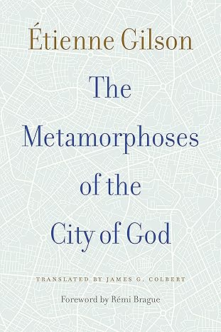the metamorphoses of the city of god 1st edition a tienne gilson ,james g colbert 0813233259, 978-0813233253