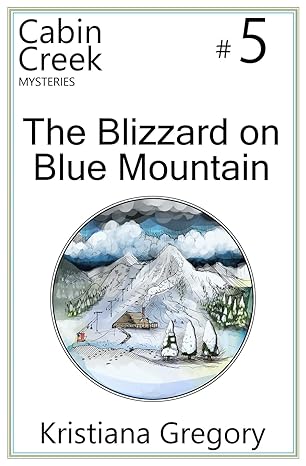 the blizzard on blue mountain 1st edition kristiana gregory ,cody rutty 1505672260, 978-1505672268