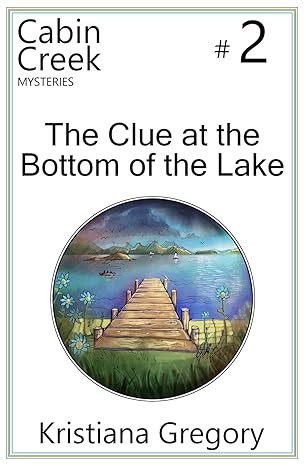 the clue at the bottom of the lake 1st edition kristiana gregory ,cody rutty 1505317681, 978-1505317688