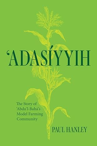 adasiyyih the story of a abdua l bahas model farming community 1st edition paul hanley 1618512463,