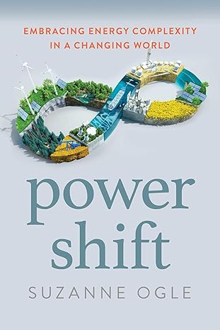 power shift embracing energy complexity in a changing world 1st edition suzanne ogle 1493094440,